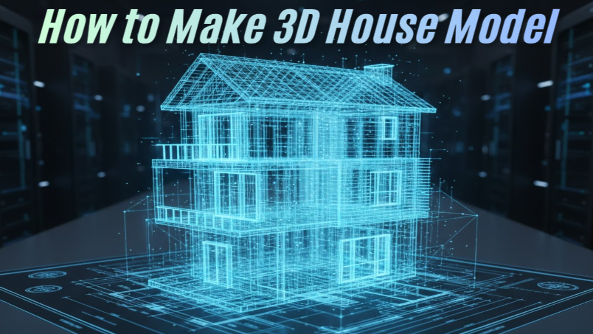 How to make 3D house model fast