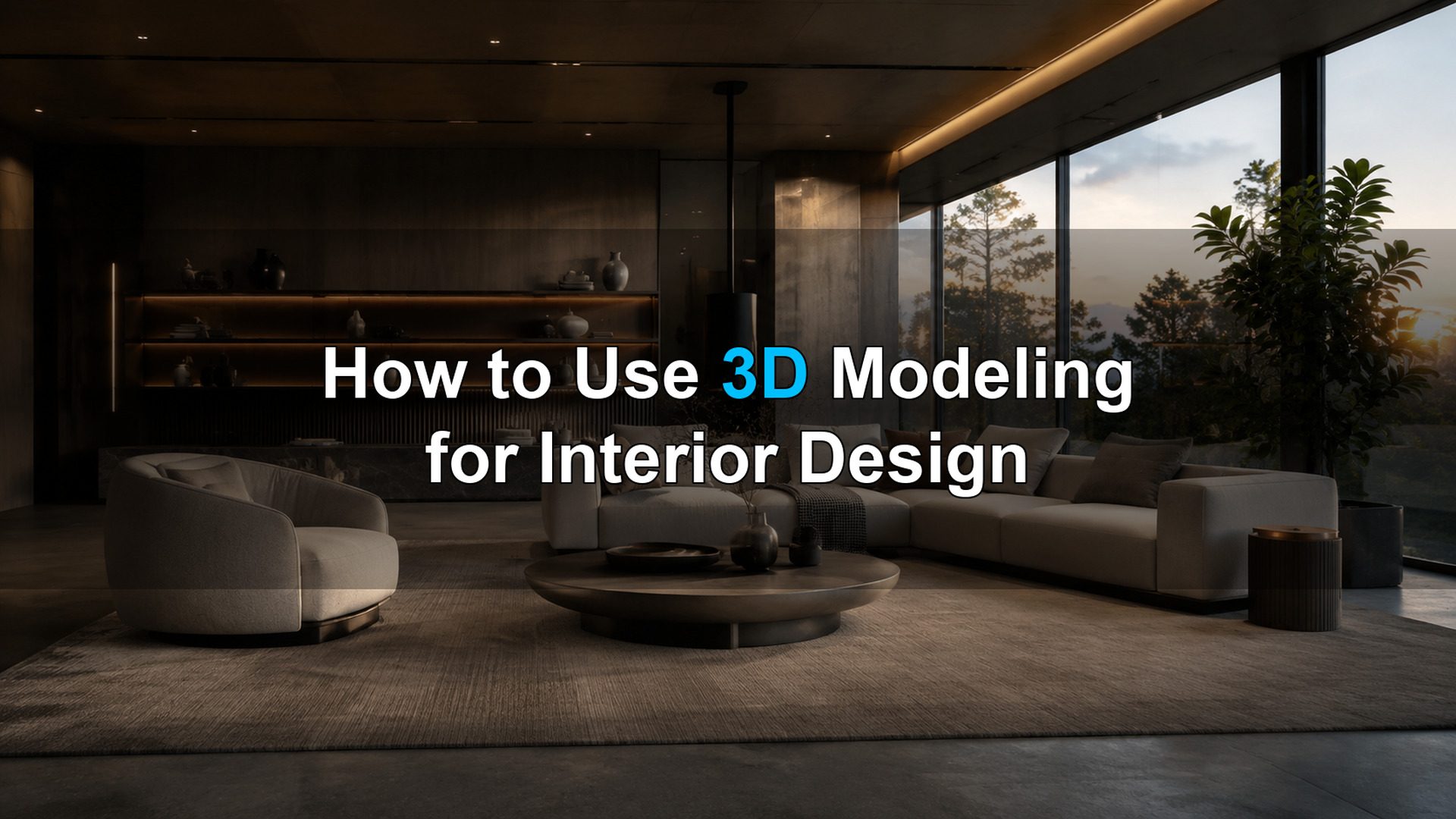 How to Use 3D Modeling for Interior Design in 2026